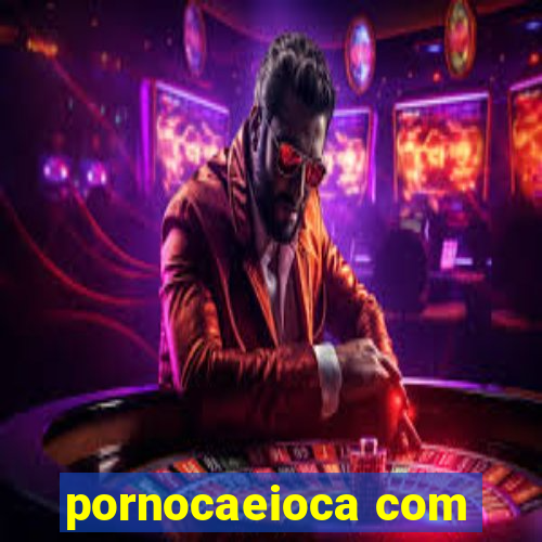 pornocaeioca com